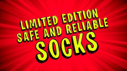 Limited Edition Safe And Reliable Socks